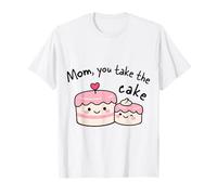 Mom You Take The Cake Lindo Kawaii Madre Apreciación Diseño Camiseta