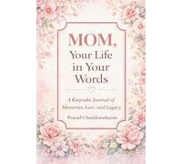 Mom, Your Life in Your Words: A Keepsake Journal of Memories, Love, and Legacy | A Heartfelt Gift for Mom to Share Her Story