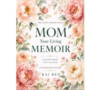 Mom, Your Living Memoir - A Hundred Blossoms: A Guided Memory Book with Thoughtful Questions and AI Assistance to Help Mom Share Her Life Story, Treasured Memories, Values & Wisdom in Her Own Words
