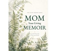 Mom, Your Living Memoir - A Tender Garden: A Guided Memory Book with Thoughtful Questions and AI Assistance to Help Mom Share Her Life Story, ... in Her Own Words (The Living Memoir Series)