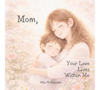 Mom, Your Love Lives Within Me