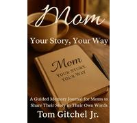 Mom - Your Story Your Way: A Keepsake Journal for Moms to Share Their Story, in Their Own Words