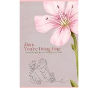 Mom, You're Doing Fine: Letting Go of Perfect and Holding on to Faith (The Mom, You're.... Series)