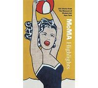 MoMA Highlights: 350 Works from The Museum of Modern Art, New York [Idioma Inglés]