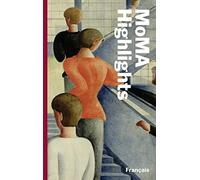 MoMA Highlights: 375 œuvres du Museum of Modern Art, New York.