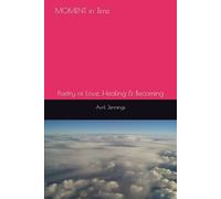 MOMENT in Time: Poetry of Love, Healing & Becoming