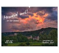 Moment mal! an der Oberen Donau (Wandkalender 2026 DIN A2 quer), CALVENDO Monatskalender: Einzigartige Momente, die nicht nur das Auge, sondern auch ... der schönsten Landschaften unserer Heimat