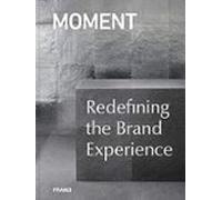 Moment : Redefining The Brand Experience