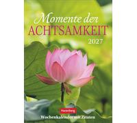 Momente der Achtsamkeit Wochenkalender 2027 - Wochenkalender mit Zitaten: Stimmungvolle Fotografien. Ein Wandkalender für Augenblicke des Innehaltens. 16,5 x 23 cm