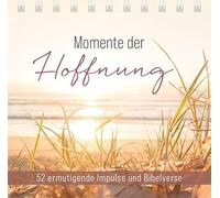 Momente der Hoffnung - Aufstellbuch: 52 ermutigende Impulse und Bibelverse