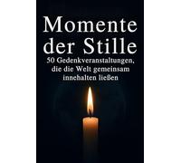 Momente der Stille: 50 Gedenkveranstaltungen, die die Welt gemeinsam innehalten ließen