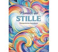 Momente der Stille: Therapeutisches Ausmalbuch