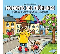 Momente des Frühlings: Süßes & Gemütliches Malbuch für Erwachsene und Jugendliche zum Entschleunigen und Entspannen