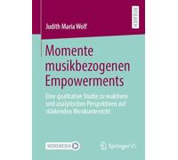 Momente musikbezogenen Empowerments: Eine qualitative Studie zu reaktiven und analytischen Perspektiven auf stärkenden Musikunterricht