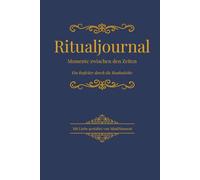 Momente zwischen den Zeiten: Ein Ritualjournal für die Rauhnächte - Reflexion, Magie & Einkehr zwischen den Jahren