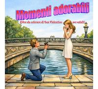 Momenti adorabili. Libro da colorare di San Valentino per adulti: 50 scene romantiche con persone, pensate per rilassarsi, prendersi una pausa e vivere l’amore attraverso il colore