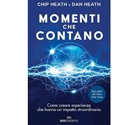 Momenti che contano. Come creare esperienze che hanno un impatto straordinario (Business)