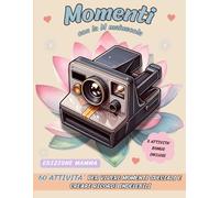 Momenti con la M maiuscola - Edizione Mamma: 60 Attività per Vivere Momenti Speciali e Creare Ricordi Indelebili