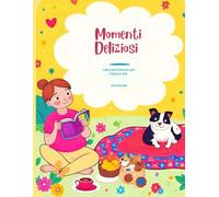 Momenti Deliziosi: Libro da Colorare per Tutte le Età