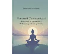 Momenti di Consapevolezza: Un diario di Mindfulness Meditazione per la vita quotidiana
