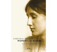 Momenti di essere. Scritti autobiografici (Scrittori)