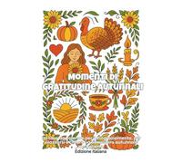 Momenti di gratitudine autunnali (Edizione italiana): Scene Eleganti d'Autunno, Momenti di Gratitudine, Raccolto, Fiori & Cornici Decorative - Relax, ... Color - Seasonal Inspirations Collection)