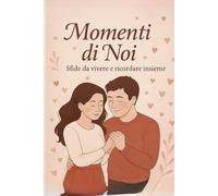Momenti di Noi: Sfide da vivere e ricordare insieme