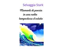Momenti di Poesia in una notte tempestosa d'estate