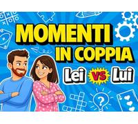 Momenti in Coppia: Sfide, giochi e quiz divertenti per ridere insieme e rafforzare la complicità