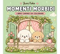 Momenti Morbidi: Libro da Colorare per Bambini e Adulti con Teneri Animali Kawaii, Disegni Semplici e Rilassanti per Ridurre lo Stress e Stimolare la Creatività (25+ Pagine da Colorare)