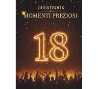 Momenti Preziosi - Guestbook di compleanno per i 18 Anni: Gold Style - Raccogli Auguri e Foto - Idee Regalo e Decorazioni per una Festa Indimenticabile