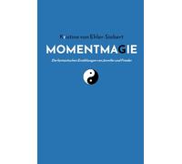 MOMENTMAGIE: Die fantastischen Erzählungen von Jennifer und Frieder