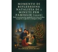 MOMENTO DI RIFLESSIONE NATALIZIA DI 5 MINUTI PER FAMIGLIE (2026): Create momenti familiari significativi con le Sacre Scritture, la preghiera, la riflessione e le tradizioni natalizie