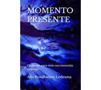 MOMENTO PRESENTE: Cuaderno para vivir con intención cada día
