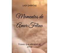 Momentos de Amor Felino: Frases que abrazan el alma
