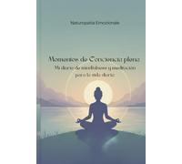 Momentos de conciencia plena: Mi diario de Mindfulness y Meditación para la vida Daria