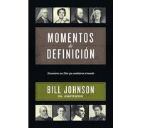 Momentos de definición: Encuentros con Dios que cambiaron el mundo