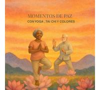 Momentos de paz: con Yoga Tai Chi y Colores