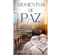 MOMENTOS DE PAZ: La vida de un MONJE aplicada a nuestra vida diaria: 8 (RECUPERANDO TU PAZ INTERIOR)