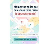 Momentos en los que mi esposa tenía razón (supuestamente): El divertido protocolo de paz para los momentos de “Sí, cariño”