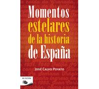 Momentos estelares de la historia de España | José Calvo Poyato