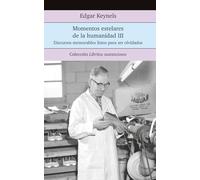 Momentos estelares de la Humanidad III. Discursos memorables listos para ser olvidados (Libritos sustanciosos)