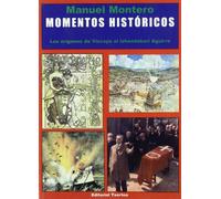 MOMENTOS HISTORICOS - LOS ORIGENES DE VIZCAYA AL LEHENDAKARI (SIN COLECCION)