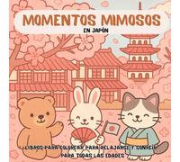 Momentos Mimosos en Japón: Libro de colorear antiestrés con animales kawaii y paisajes japoneses - Para adultos, jóvenes y todas las edades: Libro ... ideales para relajarse y crear en familia