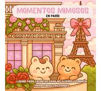 Momentos Mimosos en París: Libro de colorear antiestrés con animales adorables y escenas románticas - Para adultos, jóvenes y todas las edades: Libro ... ideal para desconectar y crear en familia