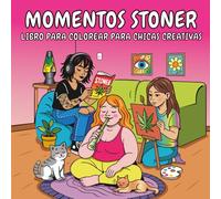 Momentos Stoner: Libro para colorear para chicas y mujeres diferentes, únicas, creativas - 40 ilustraciones psicodélicas con momentos cotidianos, que ... el estrés y reconectar con tu paz interior