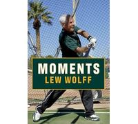 Moments: A Personal Recall of a Few Random Moments, Involvements and Adventures Garnered from My Experience as Co-Owner and Full-Time Managing Partner ... Baseball Franchise from 2005 Through 2015