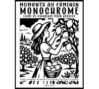 Moments au Féminin: Livre de Coloriage Monochrome Cosy pour Adultes: 50 Scènes Féminines Mystérieuses et Apaisantes en Silhouettes, Accompagnées de ... Positives, à Colorier avec une Seule Couleur