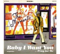 Moments - Baby I Want You/Pray F [Import]
