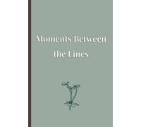 Moments Between the Lines: Minimalist 6-Month Journal with Daily Prompts, Weekly and Monthly Reflections - 6x9 Inches, 254 Pages - Ideal for Personal Use or Gifting